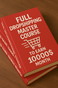 full dropshiping master course to earn 10,000$ a month